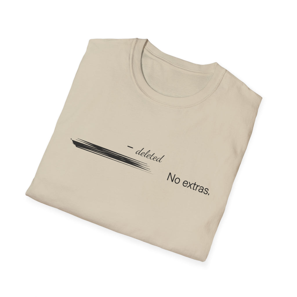 No Extras T-Shirt – Unisex Softstyle Tee for Calm, Comfort & Self-Care | Mindfulness Gift for Wellness Lovers
