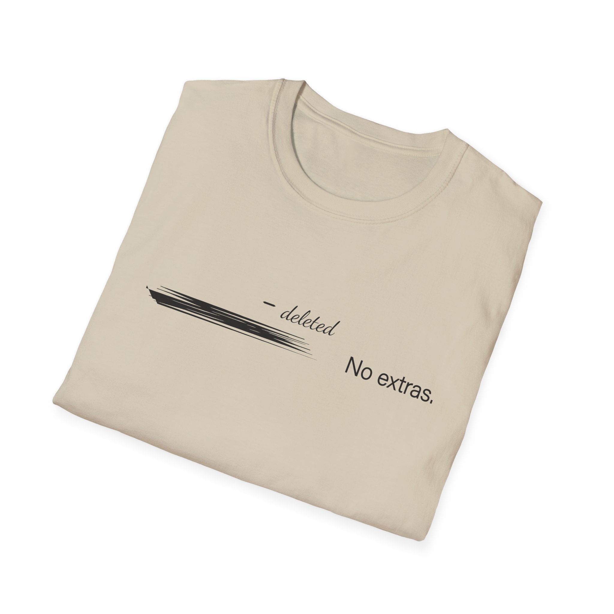 No Extras T-Shirt – Unisex Softstyle Tee for Calm, Comfort & Self-Care | Mindfulness Gift for Wellness Lovers