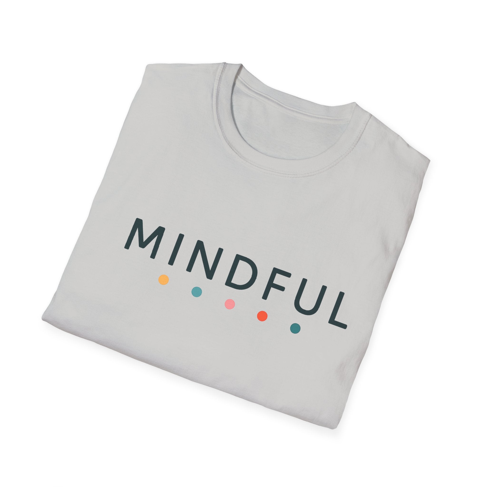 Mindful T-Shirt – Unisex Softstyle Tee for Calm, Comfort & Self-Care | Mindfulness Gift for Wellness Lovers
