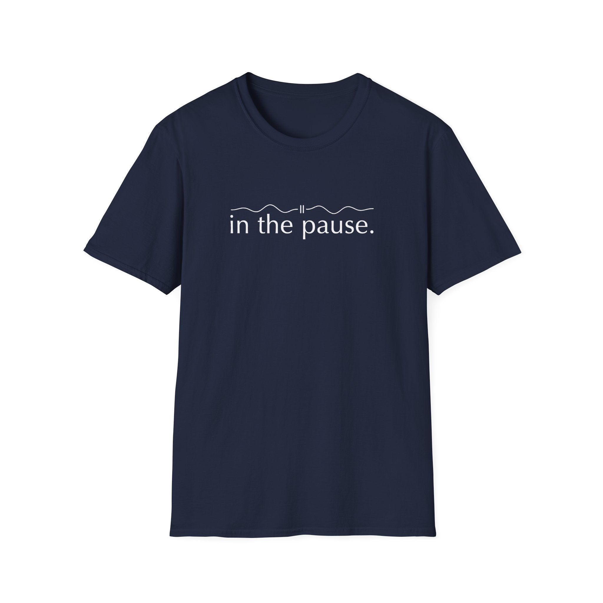 In the Pause T-Shirt – Unisex Softstyle Tee for Calm, Comfort & Self-Care | Mindfulness Gift for Wellness Lovers