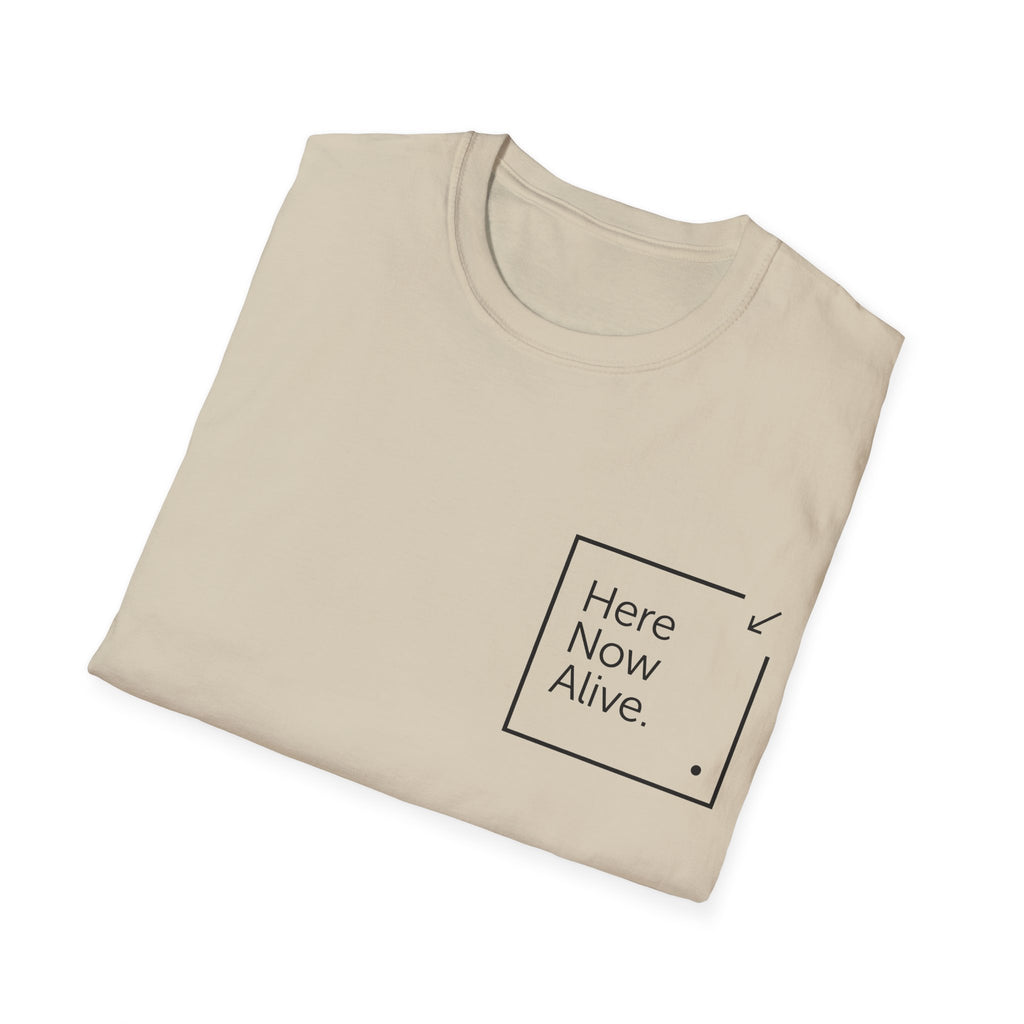 Here Now Alive T-Shirt – Unisex Softstyle Tee for Calm, Comfort & Self-Care | Mindfulness Gift for Wellness Lovers