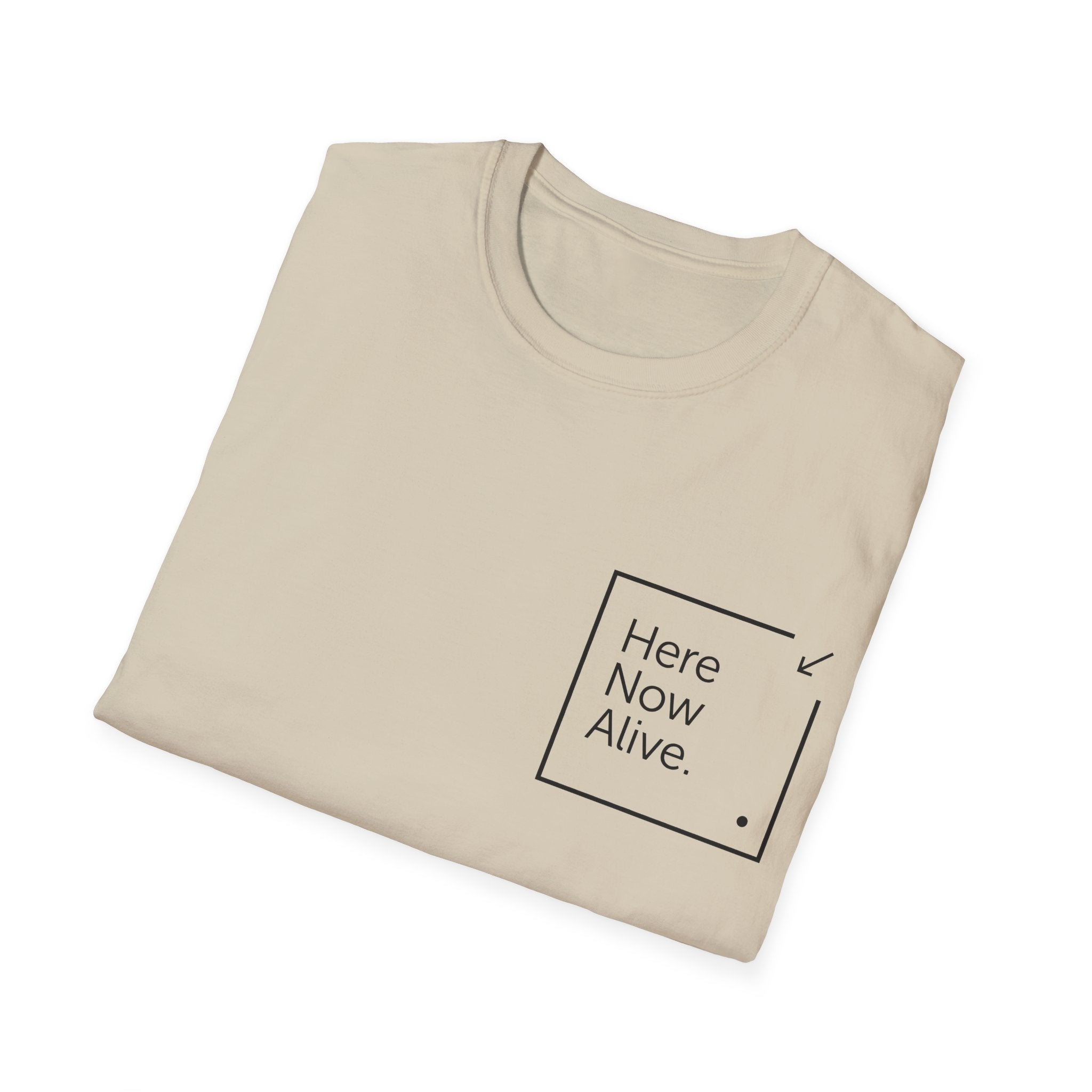 Here Now Alive T-Shirt – Unisex Softstyle Tee for Calm, Comfort & Self-Care | Mindfulness Gift for Wellness Lovers