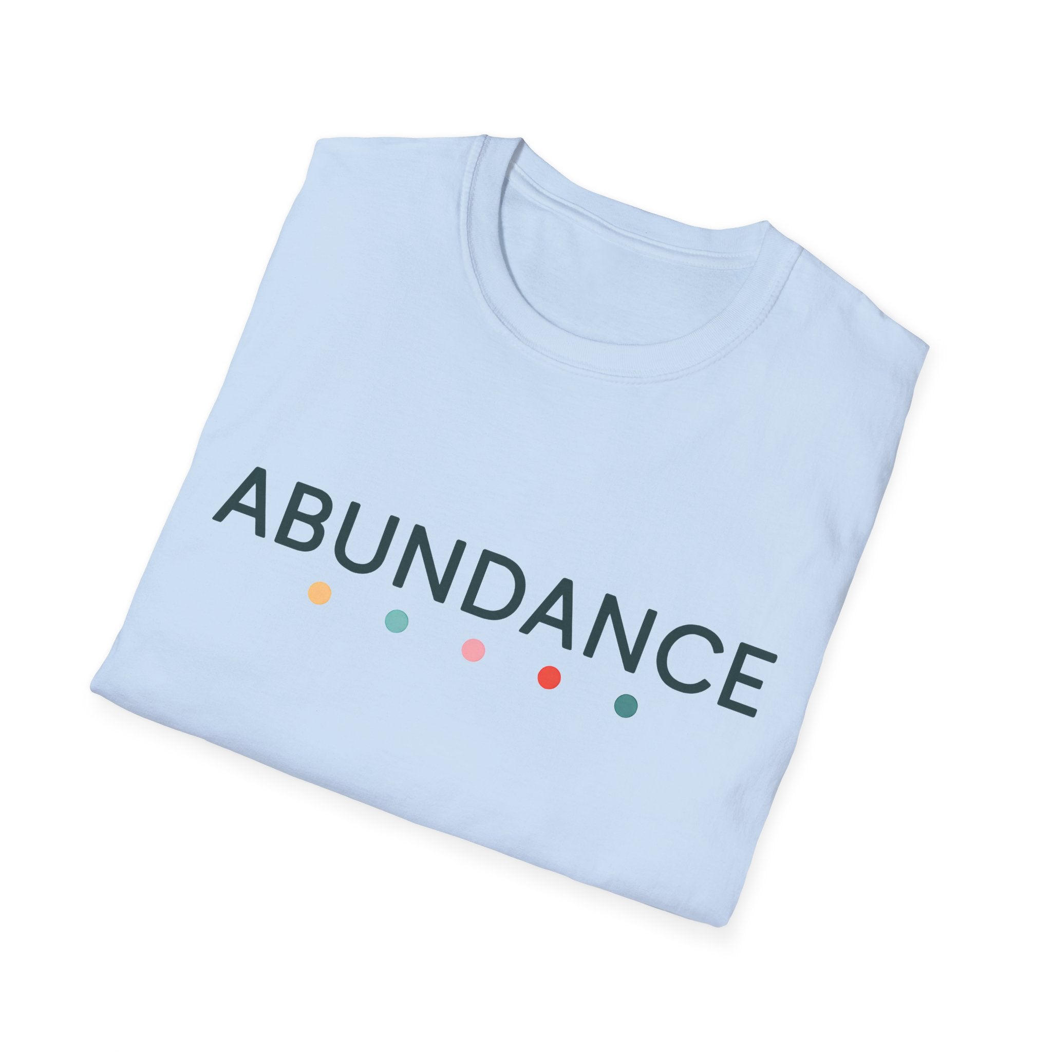 Abundance T-Shirt – Unisex Softstyle Tee for Calm, Comfort & Self-Care | Mindfulness Gift for Wellness Lovers