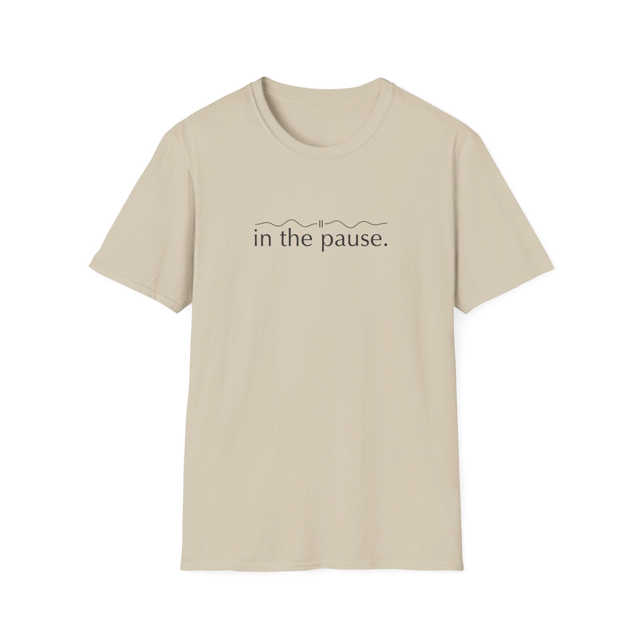 In the Pause T-Shirt – Unisex Softstyle Tee for Calm, Comfort & Self-Care | Mindfulness Gift for Wellness Lovers