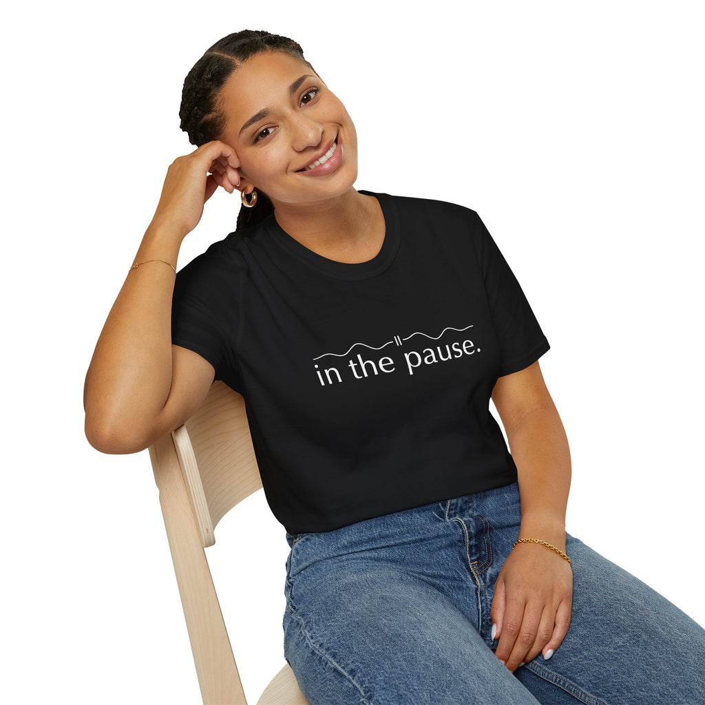 In the Pause T-Shirt – Unisex Softstyle Tee for Calm, Comfort & Self-Care | Mindfulness Gift for Wellness Lovers