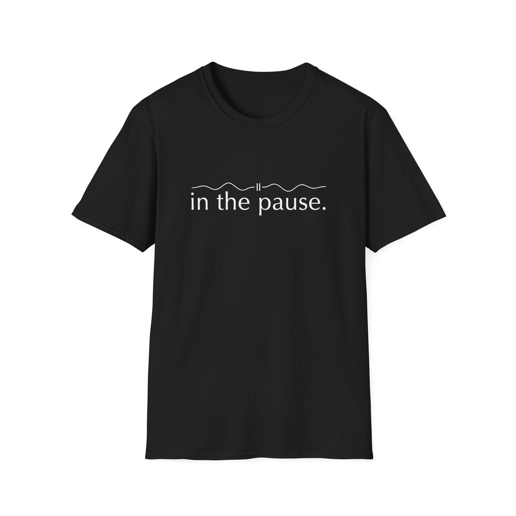 In the Pause T-Shirt – Unisex Softstyle Tee for Calm, Comfort & Self-Care | Mindfulness Gift for Wellness Lovers