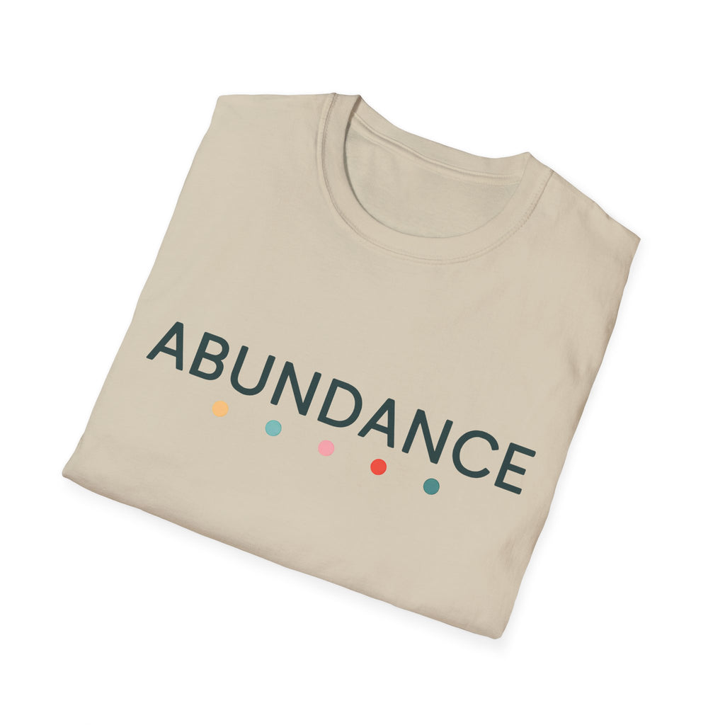 Abundance T-Shirt – Unisex Softstyle Tee for Calm, Comfort & Self-Care | Mindfulness Gift for Wellness Lovers