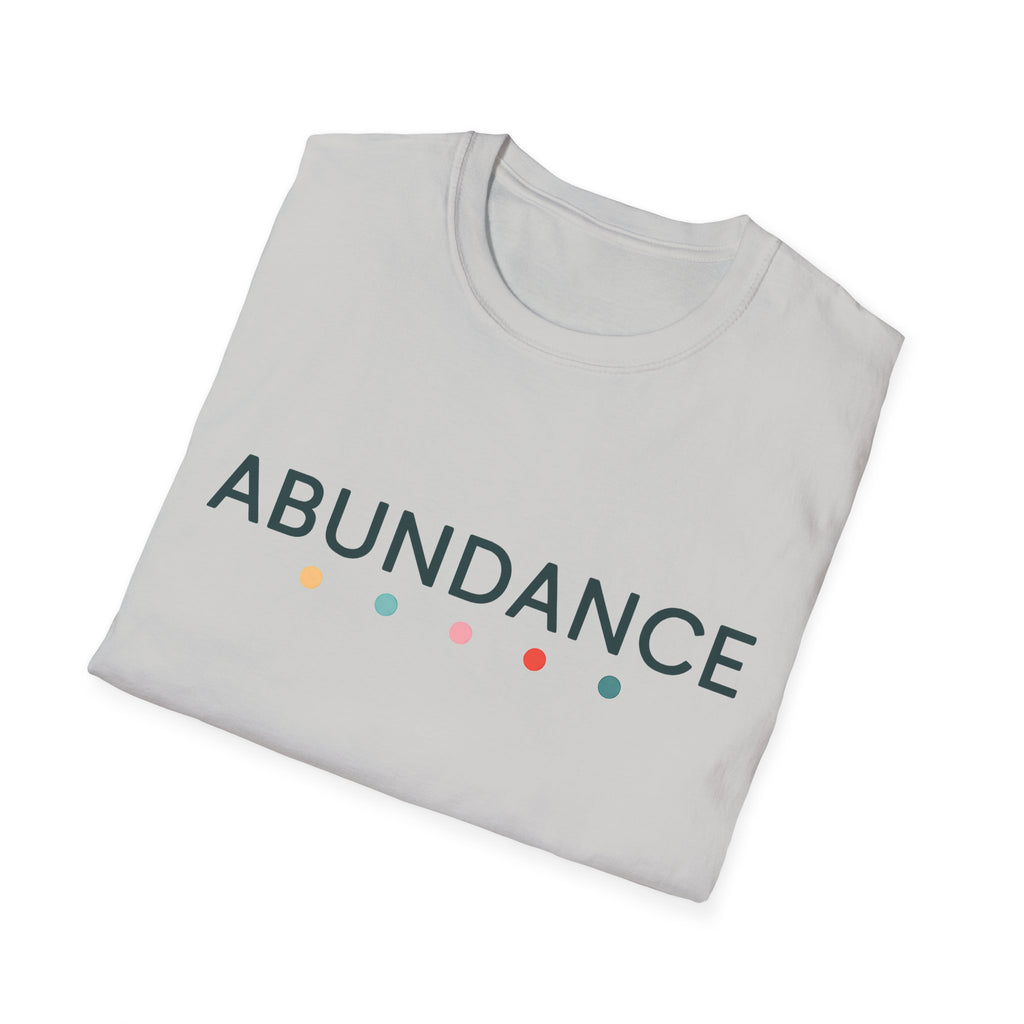 Abundance T-Shirt – Unisex Softstyle Tee for Calm, Comfort & Self-Care | Mindfulness Gift for Wellness Lovers