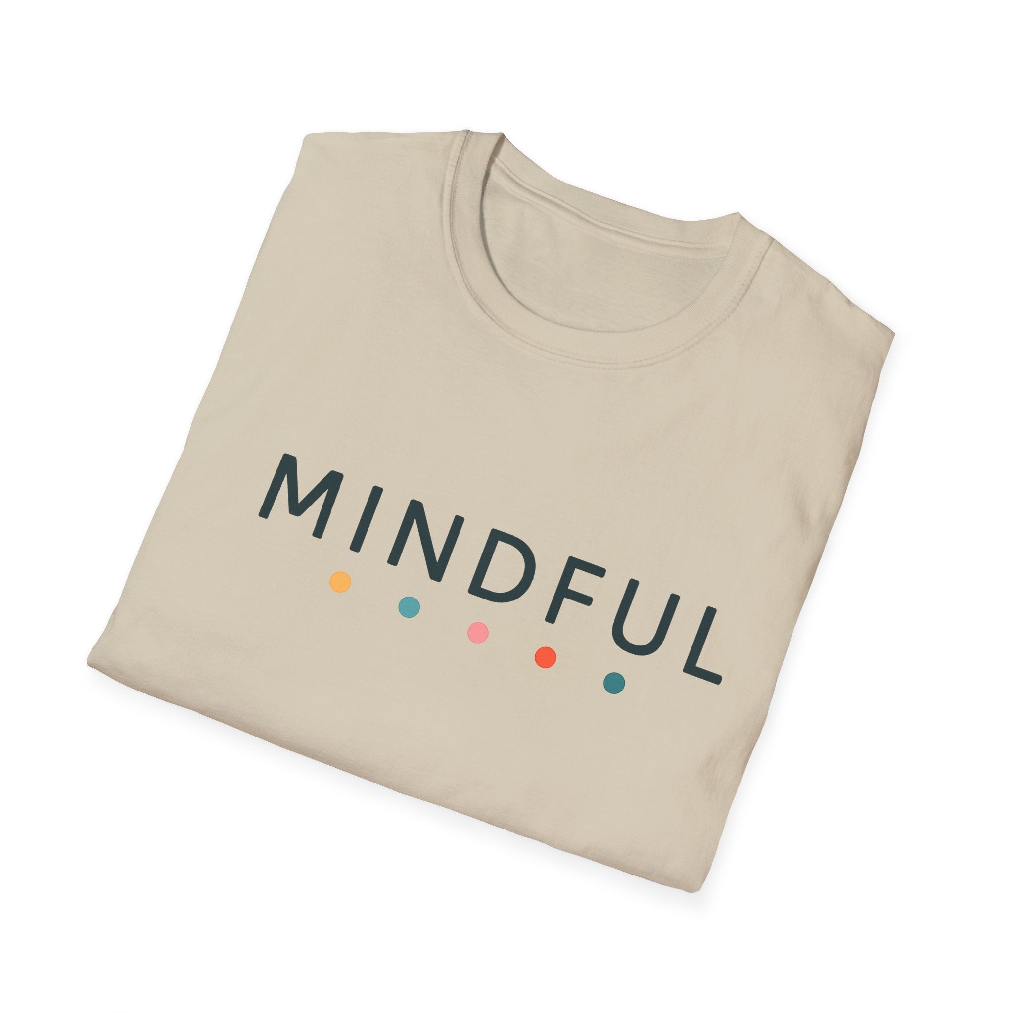 Mindful T-Shirt – Unisex Softstyle Tee for Calm, Comfort & Self-Care | Mindfulness Gift for Wellness Lovers