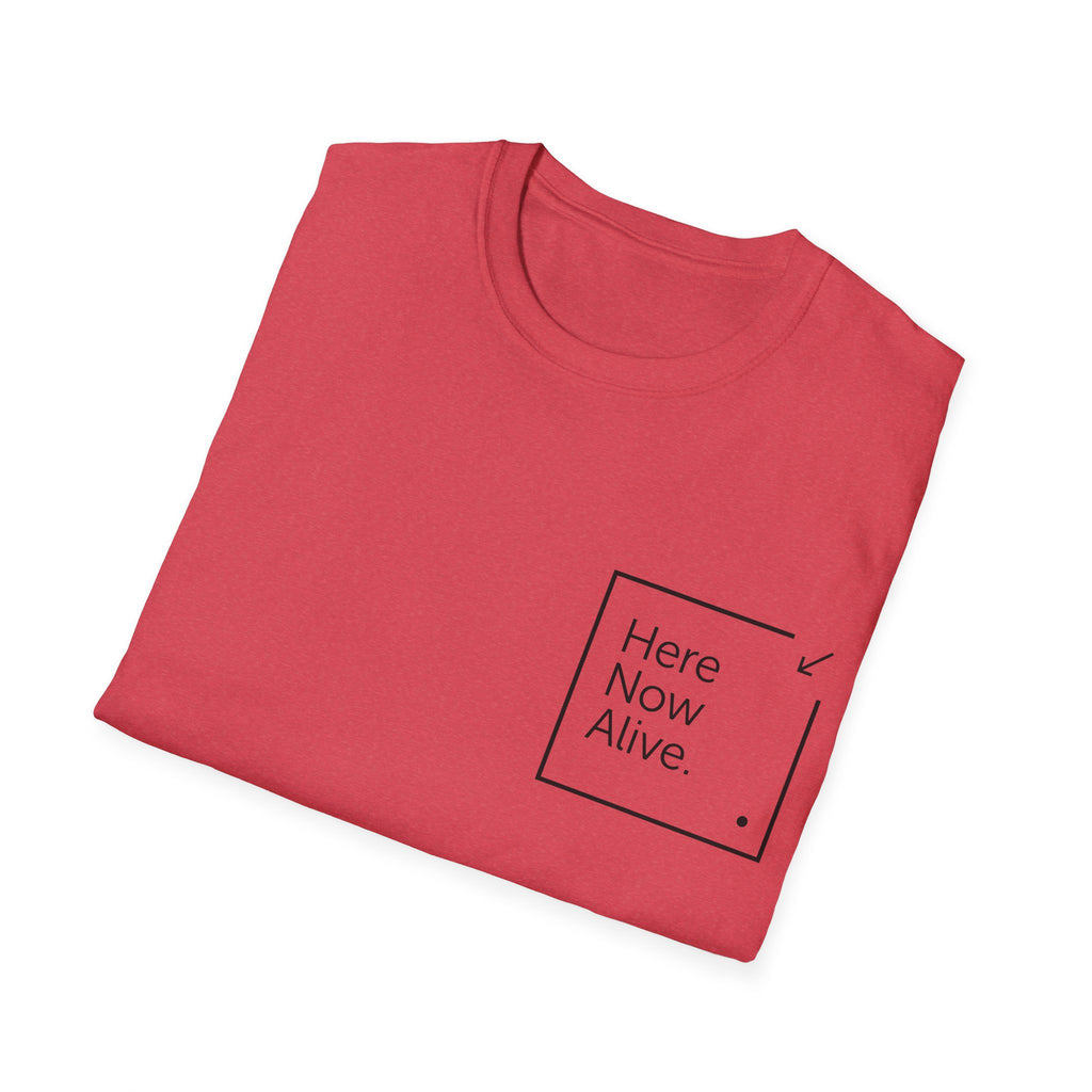 Here Now Alive T-Shirt – Unisex Softstyle Tee for Calm, Comfort & Self-Care | Mindfulness Gift for Wellness Lovers