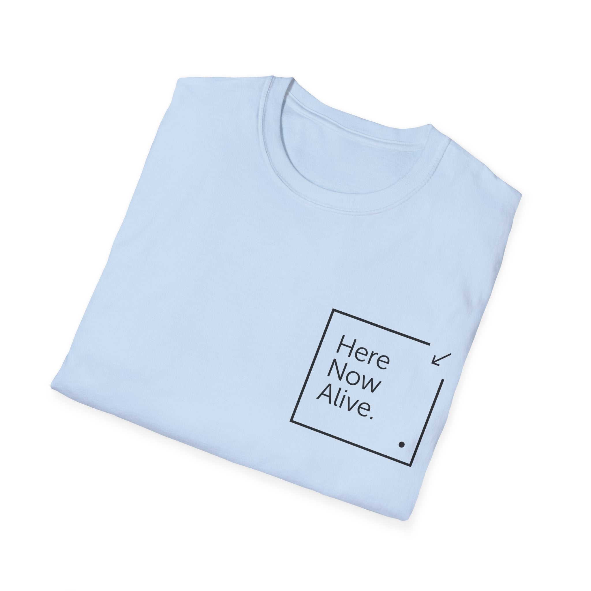 Here Now Alive T-Shirt – Unisex Softstyle Tee for Calm, Comfort & Self-Care | Mindfulness Gift for Wellness Lovers