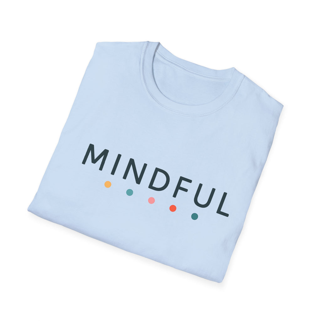 Mindful T-Shirt – Unisex Softstyle Tee for Calm, Comfort & Self-Care | Mindfulness Gift for Wellness Lovers