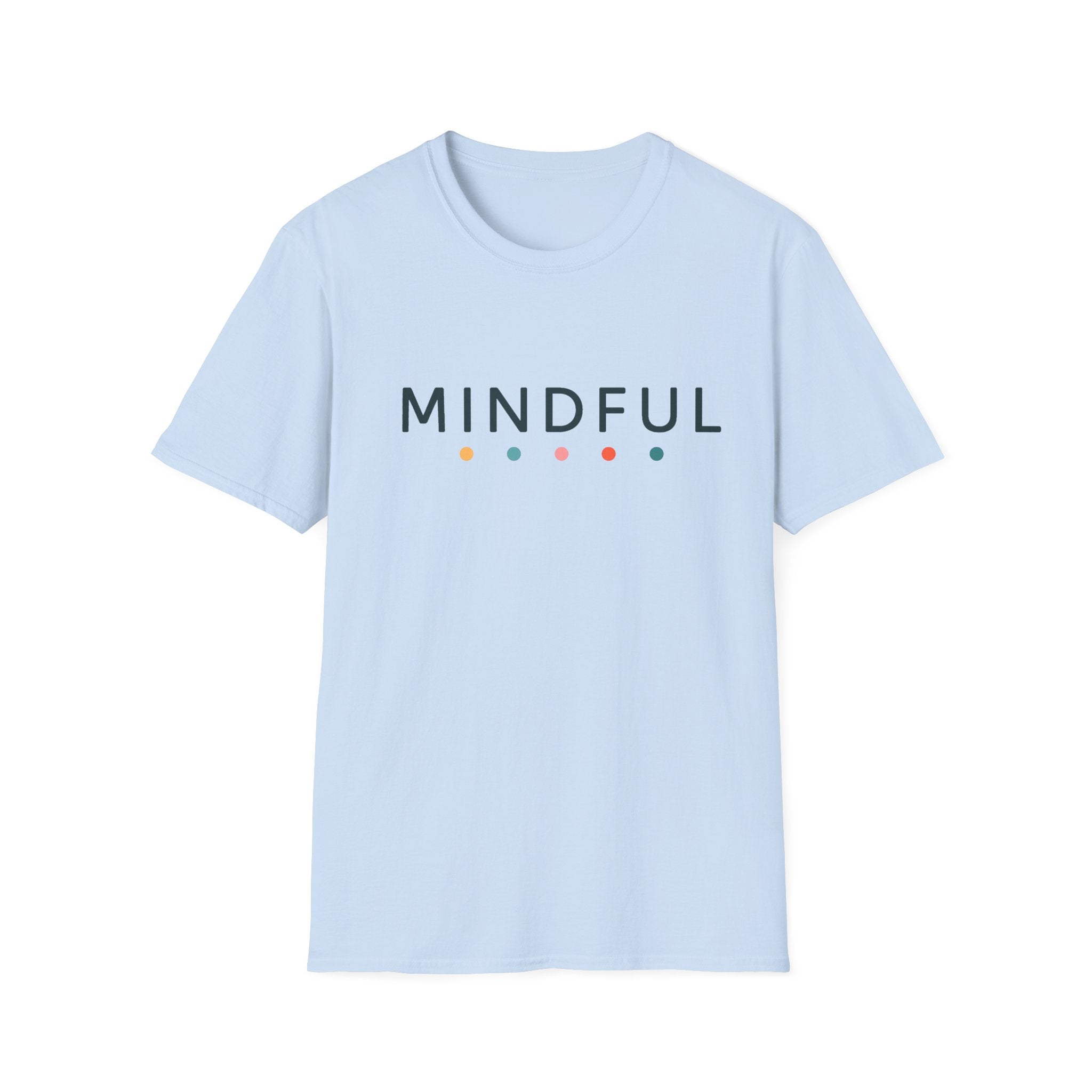 Mindful T-Shirt – Unisex Softstyle Tee for Calm, Comfort & Self-Care | Mindfulness Gift for Wellness Lovers