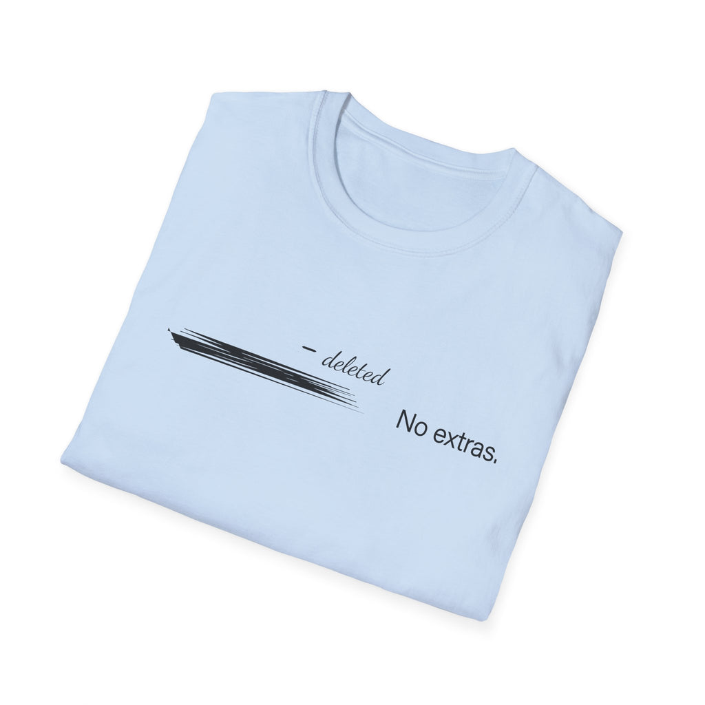 No Extras T-Shirt – Unisex Softstyle Tee for Calm, Comfort & Self-Care | Mindfulness Gift for Wellness Lovers